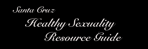 Santa Cruz Healthy Sexualtiy Resource Guide